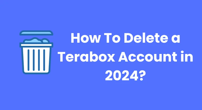 How To Delete a Terabox Account in 2024?