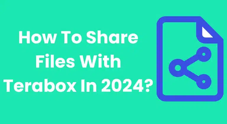 How To Share Files With Terabox In 2024?